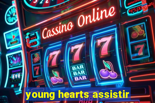 young hearts assistir